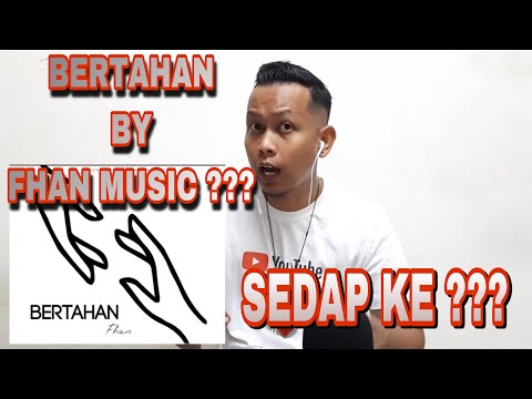 REACTION | LAGU BERTAHAN BY FHAN | SEDAP KE ??