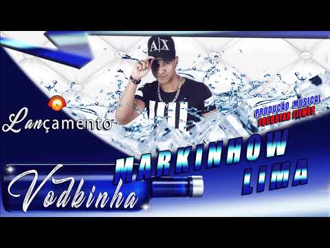 MARKINHOW LIMA - VODKINHA - (OFICIAL)