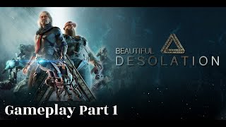 Beautiful Desolation Gameplay Part 1 - The Penrose