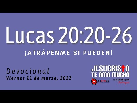 Devocional 3/11/2022 - Lucas 20:20-26 - ¡Atrápenme si pueden!