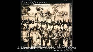 Butterfingers  - Mermaids (Fair-God &amp; Stone Faces) / Track 04 ( Best Audio )
