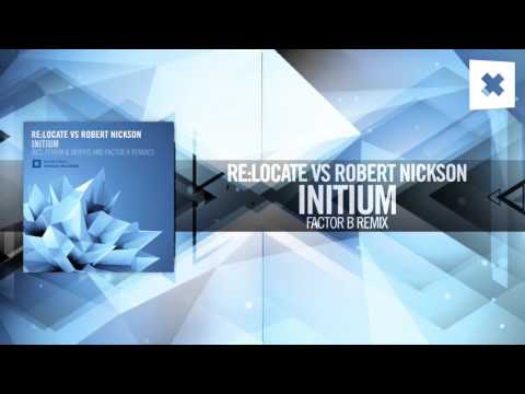Re:Locate vs. Robert Nickson - Initium (Factor B Remix) Amsterdam Trance