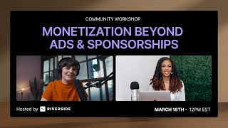 Community Workshop: Monetization beyond ads & sponsorships