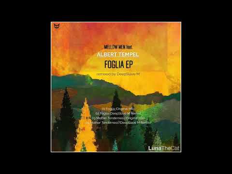 Mellow Men Feat. Albert Tempel  - Foglia ( DeepSlave M Remix) [Luna thecatlabel]