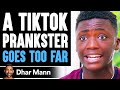 TikTok PRANKSTER Goes TOO FAR He Instantly Regrets It Dhar Mann