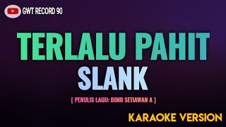 Download lagu SLANK - Terlalu Pahit ( Karaoke ) mp3 Download lagu SLANK - Terlalu Pahit ( Karaoke ) mp3