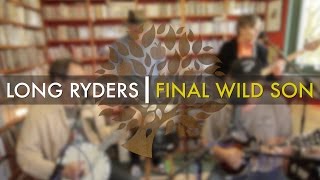 The Long Ryders - 'Final Wild Son' | UNDER THE APPLE TREE
