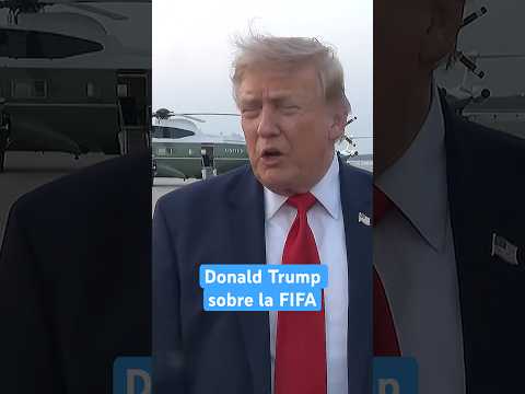 DONALD TRUMP sobre la FIFA: 