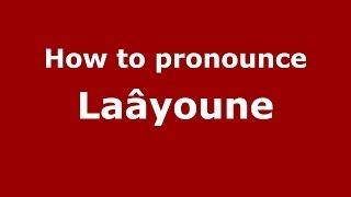 How to pronounce Laâyoune
