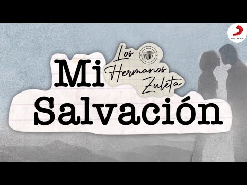 Mi Salvación, Los Hermanos Zuleta - Letra Oficial