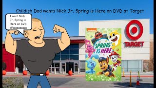 Childish Dad wants Nick Jr Spring is Here DVD at T