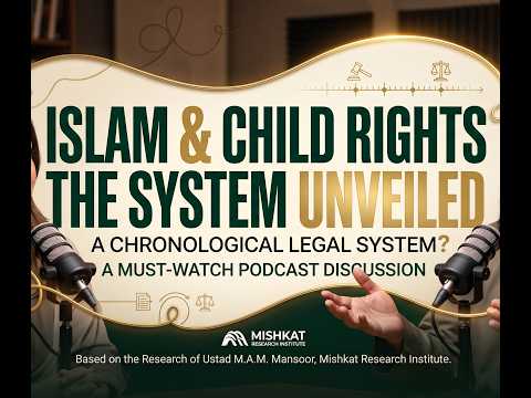  ISLAM & CHILD RIGHTS THE SYSTEM UNVEILEDA CHRONOLOGICAL LEGAL SYSTEM?A MUST-WATCH PODCAST DISCUSSION