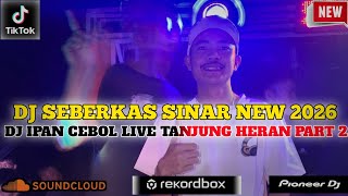 Download lagu DJ SEBERKAS SINAR X DJ TAKABEK GADIH RANTAU NEW 2026 VIRAL TIKTOK❗DJ IPAN CEBOL LIVE TANJUNG HERAN!! mp3