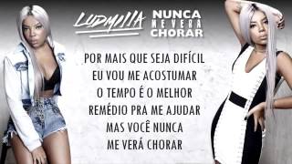 Ludmilla Nunca Me Verá Chorar (LETRA)