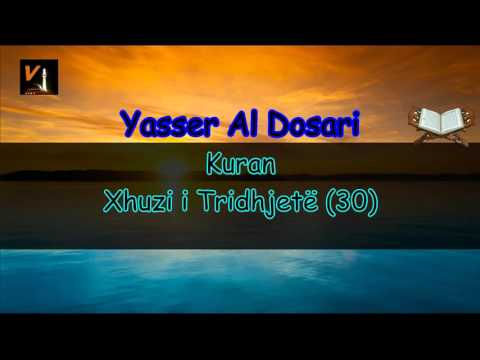 Kur’an - Xhuzi i Tridhjetë (30) Yasser Al Dosari