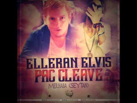 Elleran Elvis & Pac Cleave - Merhaba (Şeytan 2014)