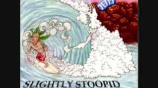 Slightly Stoopid - I'm So Stoned