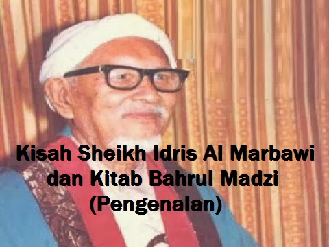 Dato' Ustaz Shamsuri - Kisah Sheikh Idris Al Marbawi dan Kitab Bahrul Madzi (Pengenalan)