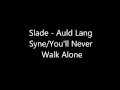 Slade - Auld Lang Syne/You'll Never Walk Alone