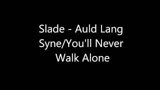 Slade - Auld Lang Syne/You'll Never Walk Alone