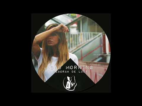 BAD MORNING - Deborah De Luca