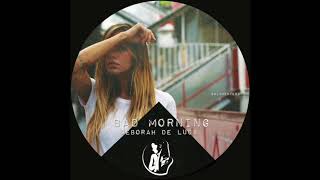 BAD MORNING - Deborah De Luca