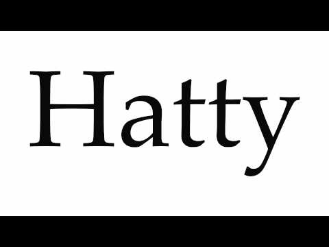 How to Pronounce Hatty