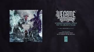 We Came As Romans &quot;Understanding What We&#39;ve Grown To Be&quot;
