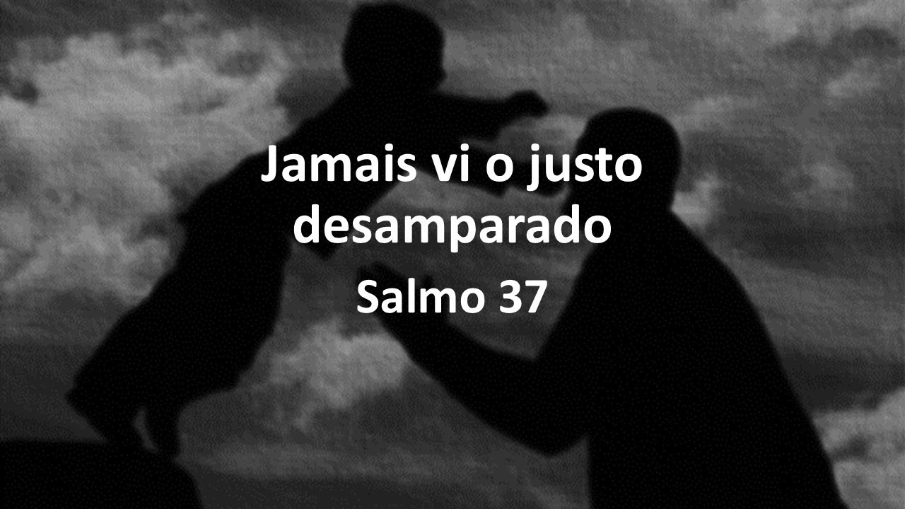 Jamais vi o justo desamparado, Salmo 37,  Valter Reggiani