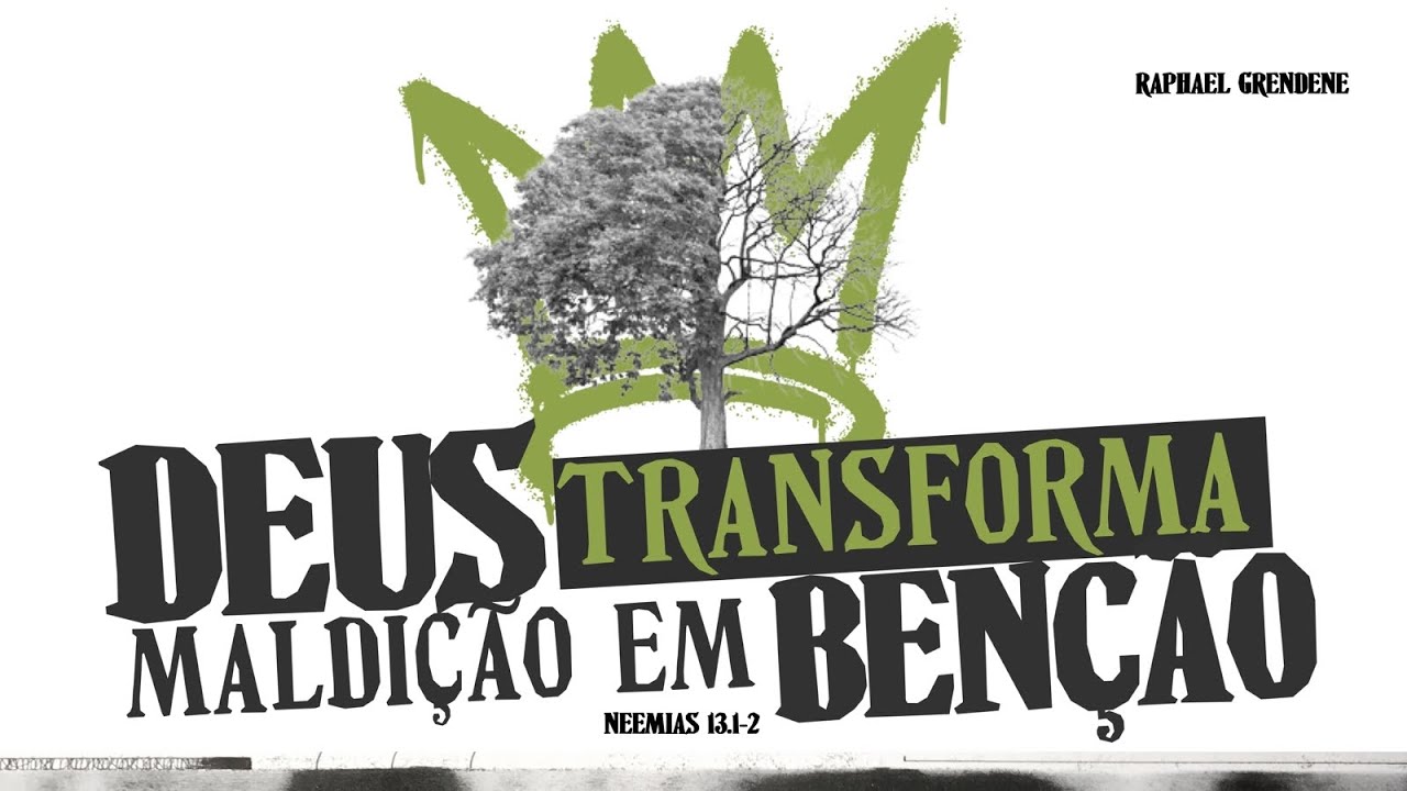 DEUS TRANSFORMA MALDIÇÃO EM BENÇÃO - RAPHAEL GRENDENE