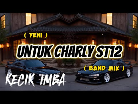 KECIK IMBA - Untuk Charly St12 ( BAND MIX )