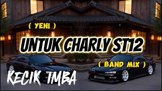 Download lagu KECIK IMBA - Untuk Charly St12 ( BAND MIX ) mp3 Download lagu KECIK IMBA - Untuk Charly St12 ( BAND MIX ) mp3