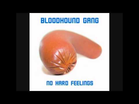 Bloodhound Gang - No Hard Feelings (Album Version)