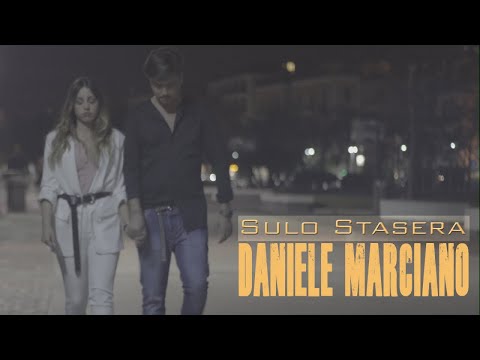 Daniele Marciano - Sulo Stasera (Video Ufficiale 2018)