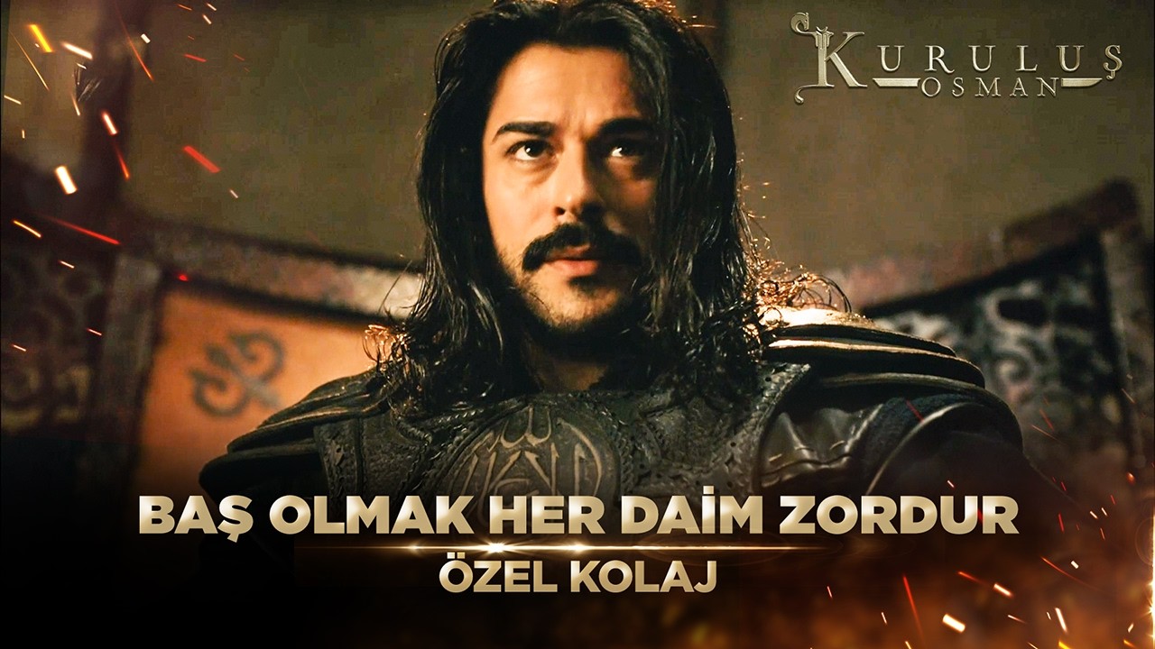 Zor Kararları Güçlü İradeler Verir... | Kuruluş Osman Özel Kolaj