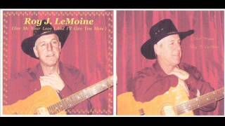 Roy J. LeMoine  (Give Me Your Love And I&#39;ll Give You Mine)