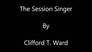 Clifford T. Ward - The Session Singer (With Lyrics)