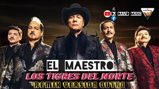 El Maestro ✘ Los Tigres Del Norte 💣 (Edición RemiX Outro) 2024 Dj David Music