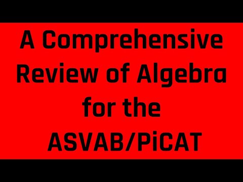 A Comprehensive Review of Algebra Topics That Often Appear on the ASVAB/PiCAT (Free ASVAB Tutoring)