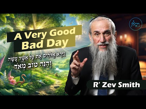 A Very Good Bad Day | Rabbi Zev Smith