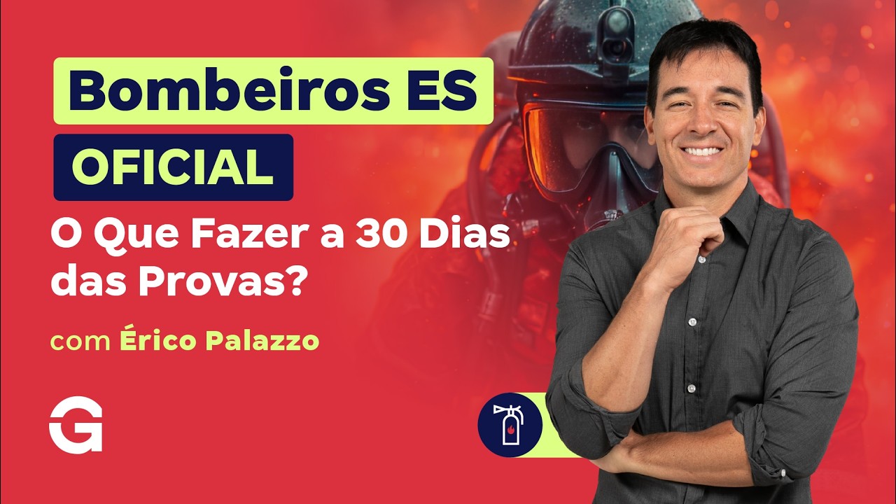 Concurso Bombeiros ES Oficial: O Que Fazer a 30 Dias das Provas? | Érico Palazzo