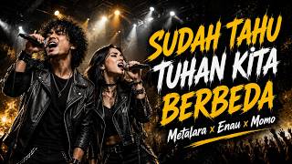 Download lagu METALARA - SUDAH TAHU TUHAN KITA BERBEDA | COVER ENAU x MOMO mp3