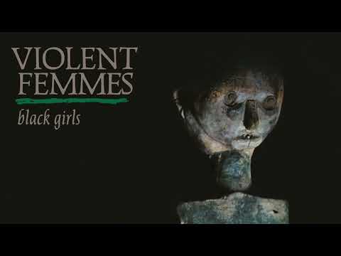 Black Girls - Violent Femmes