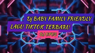 Download lagu Dj Baby Family Friendly Lagu Tiktok Terbaru Dj Opus/-SukaGabut mp3