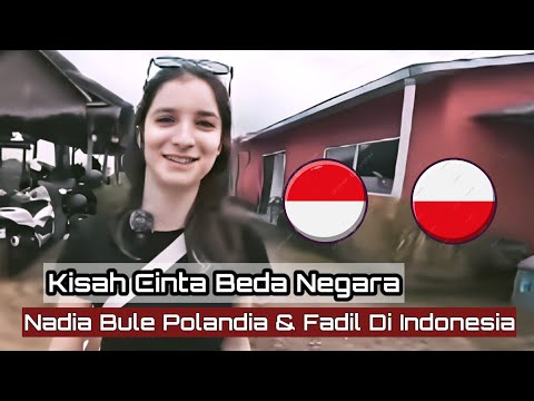 Awal Pertemuan Nadia Bule Asal Polandia Dan Fadhil Pria Indonesia