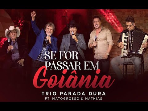 Trio Parada Dura Ft. Matogrosso e Mathias - Se For Passar Em Goiânia