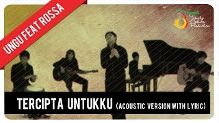 Ungu - Tercipta Untukku Feat. Rossa (Acoustic Ver) with Lyric  | Official Video