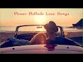 Acoustic Power Ballads Best Power Ballads Love Songs