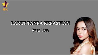 Download lagu Rara Lida - Larut Tanpa Kepastian (lirik Lagu/Lyric) mp3 Download lagu Rara Lida - Larut Tanpa Kepastian (lirik Lagu/Lyric) mp3