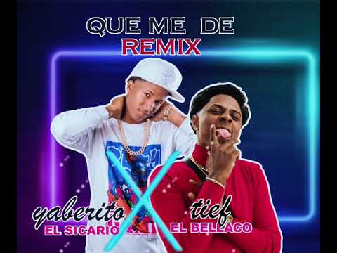 YABERITO EL SICARIO X TIEF EL BELLACO QUE ME DE REMIX